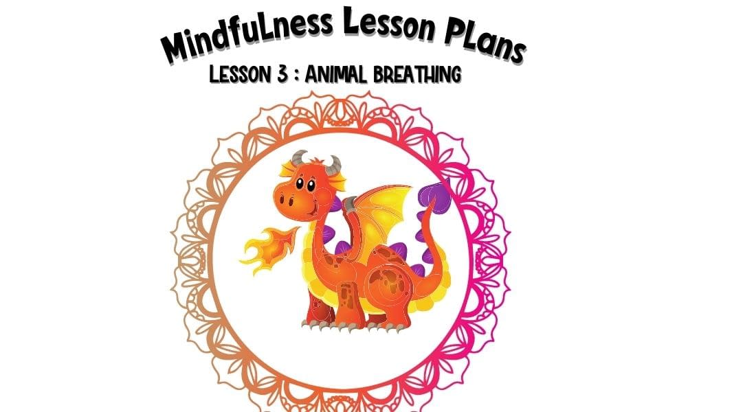 How to Teach Mindfulness to Kids -5 Part Series – Lesson 3 -Animal Breathing