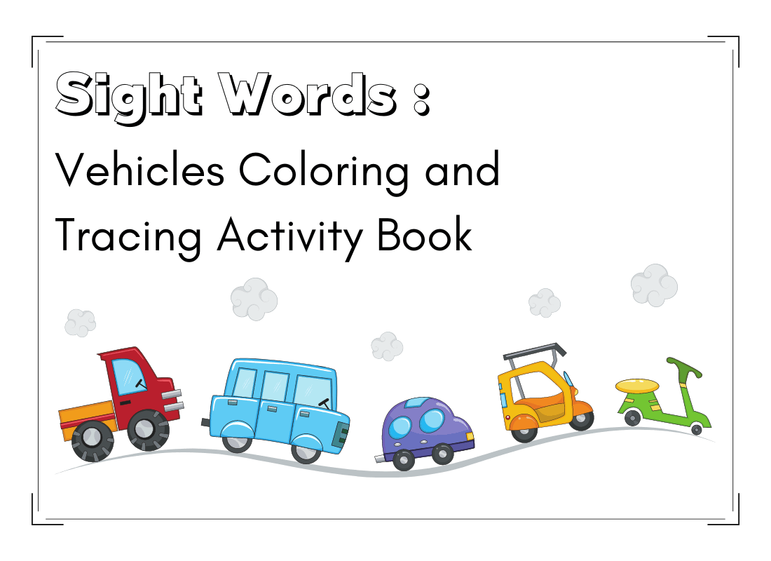 Sight Words : Vehicles Coloring and Tracing Activity Book
