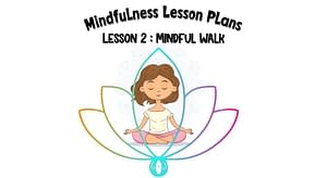 How to Teach Mindfulness to Kids -5 Part Series – Lesson 2 -Mindfulness Walk