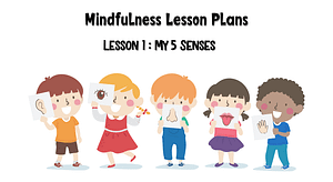 The Complete Guide to Teaching Mindfulness for Kids-Part 1 -My 5 Senses
