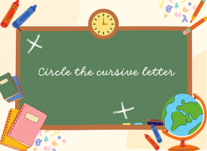 Letter Recognition :Circle the cursive letter