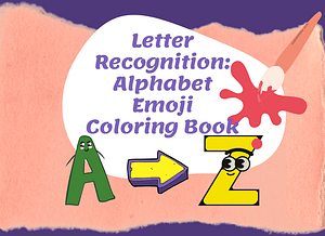 Letter Recognition : Alphabet Emoji Coloring Book