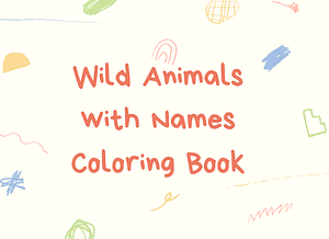 Wild Animals with Names Tracing and Coloring Activity Workbook